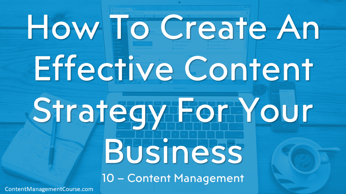 How To Create An Effective Content Strategy For Your Business - Content Management Plan