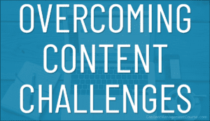 Overcoming Content Challenges